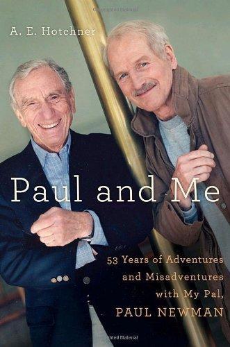 Paul and Me: Fifty-Three Years of Adventures and Misadventures with My Pal Paul Newman